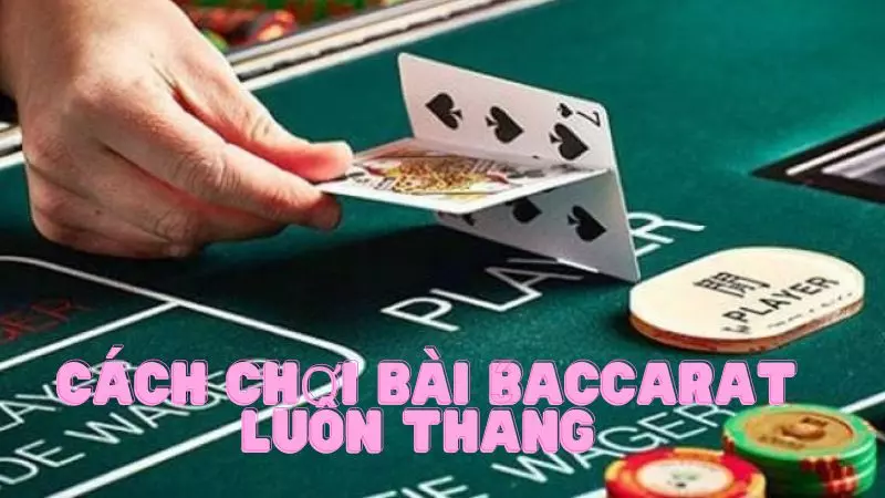 cach-choi-bai-baccarat-luon-thang-1